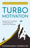 Turbo Motivation: Igniting Your Inner Engine to Supercharge and Sustain Your Motivation (eBook, ePUB)