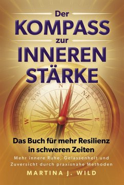 Der Kompass zur inneren Stärke - Wild, Martina J.