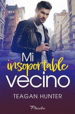 Mi insoportable vecino (eBook, ePUB) - Hunter, Teagan