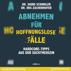 Abnehmen für hoffnungslose Fälle (MP3-Download) - Zachenhofer, Iris; Schindler, Shird