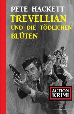 Cover Trevellian und die tödlichen Blüten: Action Krimi (eBook, ePUB)
