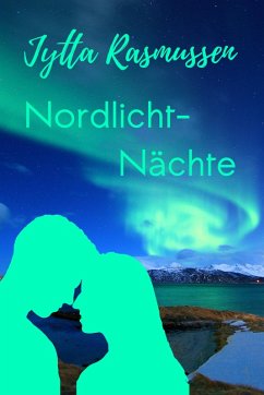 Nordlichtnächte (eBook, ePUB) - Rasmussen, Jytta