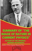 Summary Of "The Image Of Nature In Current Physics" By Werner Heisenberg (UNIVERSITY SUMMARIES) (eBook, ePUB)