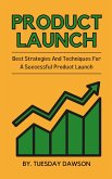 Product Launch - Best Strategies And Techniques For A Successful Product Launch (eBook, ePUB)
