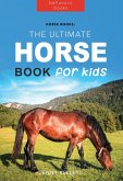 Horse Books: The Ultimate Horse Book for Kids (Animal Books for Kids, #1) (eBook, ePUB)