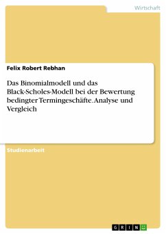 Das Binomialmodell und das Black-Scholes-Modell bei der Bewertung bedingter Termingeschäfte. Analyse und Vergleich (eBook, PDF) - Rebhan, Felix Robert