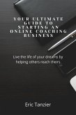 YOUR ULTIMATE GUIDE TO STARTING AN ONLINE COACHING BUSINESS (eBook, ePUB)