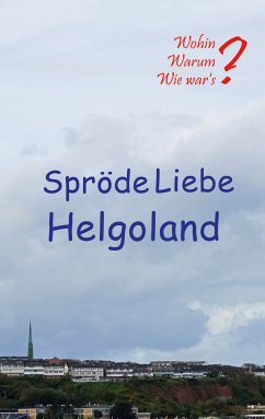 Spröde Liebe Helgoland (eBook, ePUB) - Fischer, Ute; Siegmund, Bernhard