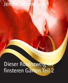 Dieser Rosenzweig im finsteren Garten Teil 2 (eBook, ePUB)