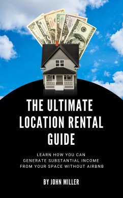 The Ultimate Location Rental Guide (eBook, ePUB) - Miller, John