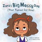 Zara's Big Messy Day (That Turned Out Okay) (eBook, ePUB) Zara's Big Messy Day (That Turned Out Okay) (eBook, ePUB)