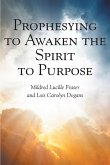Prophesying to Awaken the Spirit to Purpose (eBook, ePUB)