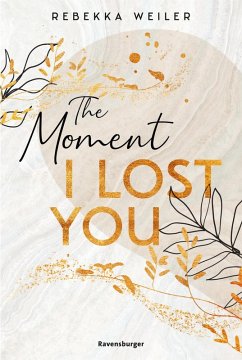 The Moment I Lost You / Lost Moments Bd.1 (eBook, ePUB) - Weiler, Rebekka