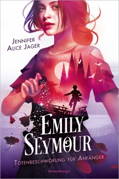 Totenbeschwörung für Anfänger / Emily Seymour Bd.1 (eBook, ePUB) - Jager, Jennifer Alice