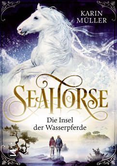 Die Insel der Wasserpferde / Seahorse Bd.2 (eBook, ePUB) - Müller, Karin