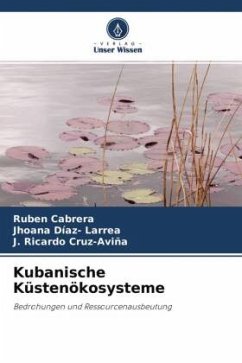 Kubanische Küstenökosysteme - Cabrera, Rubén;Díaz- Larrea, Jhoana;Cruz-Aviña, J. Ricardo
