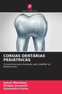 COROAS DENTÁRIAS PEDIÁTRICAS - Bhardwaj, Sakshi;Goswami, Mridula;Kumar, Gyanendra