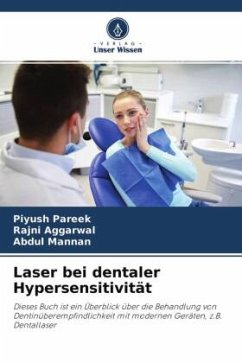 Laser bei dentaler Hypersensitivität - Pareek, Piyush;Aggarwal, Rajni;Mannan, Abdul