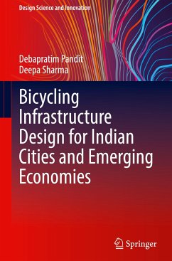 Bicycling Infrastructure Design for Indian Cities and Emerging Economies - Pandit, Debapratim;Sharma, Deepa