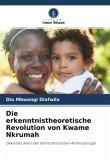 Die erkenntnistheoretische Revolution von Kwame Nkrumah