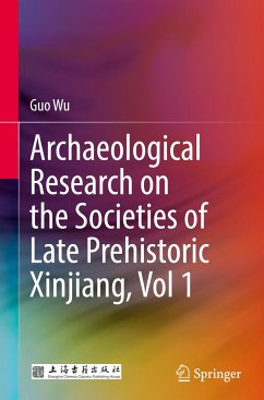 Archaeological Research on the Societies of Late Prehistoric Xinjiang, Vol 1 - Wu, Guo