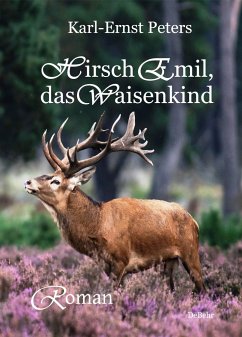 Hirsch Emil, das Waisenkind - Roman - Peters, Karl-Ernst