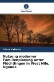 Nutzung moderner Familienplanung unter Flüchtlingen in West Nile, Uganda