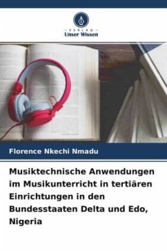 Musiktechnische Anwendungen im Musikunterricht in tertiären Einrichtungen in den Bundesstaaten Delta und Edo, Nigeria - Nmadu, Florence Nkechi