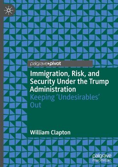 Immigration, Risk, and Security Under the Trump Administration - Clapton, William