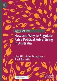 How and Why to Regulate False Political Advertising in Australia - Hill, Lisa;Douglass, Max;Baltutis, Ravi