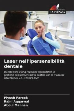 Laser nell'ipersensibilità dentale - Pareek, Piyush;Aggarwal, Rajni;Mannan, Abdul