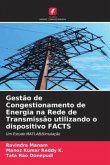 Gestão de Congestionamento de Energia na Rede de Transmissão utilizando o dispositivo FACTS