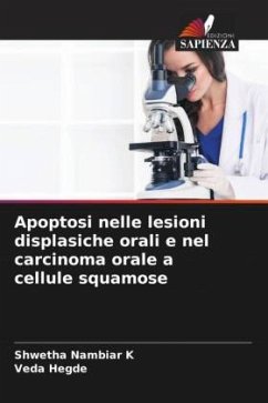 Apoptosi nelle lesioni displasiche orali e nel carcinoma orale a cellule squamose - Nambiar K, Shwetha;Hegde, Veda