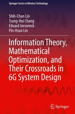 Information Theory, Mathematical Optimization, and Their Crossroads in 6G System Design - Lin, Shih-Chun;Chang, Tsung-Hui;Jorswieck, Eduard