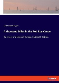 A thousand Miles in the Rob Roy Canoe