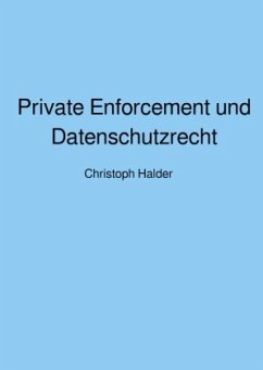 Private Enforcement und Datenschutzrecht - Halder, Christoph