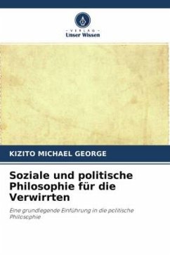 Soziale und politische Philosophie für die Verwirrten - Michael George, Kizito