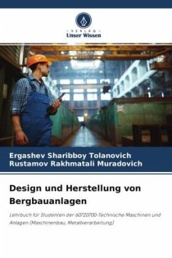 Design und Herstellung von Bergbauanlagen - Sharibboy Tolanovich, Ergashev;Rakhmatali Muradovich, Rustamov