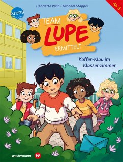Koffer-Klau im Klassenzimmer / Team Lupe ermittelt Bd.3 - Wich, Henriette
