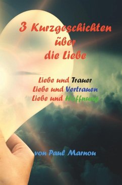 3 Kurzgeschichten über die Liebe - Marnou, Paul