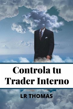 Controla Tu Trader Interno (Psicología del Trading, #1) (eBook, ePUB) - Thomas, Lr