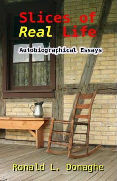 Slices of Real Life: Autobiographical Essays (eBook, ePUB) - Donaghe, Ronald L.