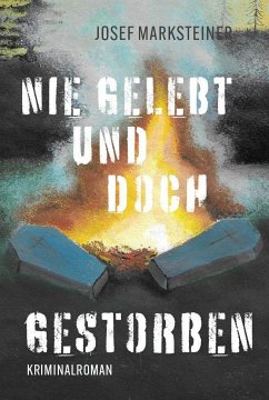 Nie gelebt und doch gestorben - Marksteiner, Josef