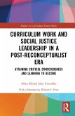 Curriculum Work and Social Justice Leadership in a Post-Reconceptualist Era (eBook, ePUB)