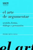 El arte de argumentar: sentido, forma, diálogo y persuasión (eBook, ePUB)