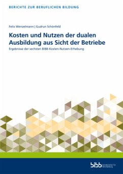 Kosten und Nutzen der dualen Ausbildung aus Sicht der Betriebe - Wenzelmann, Felix;Schönfeld, Gudrun