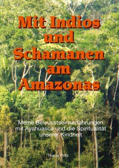 Mit Indios und Schamanen am Amazonas - Fritz, Hans