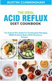 The Ideal Acid Reflux Diet Cookbook; The Superb Diet Guide For Treating And Managing GERD And Acid Reflux With Nutritious Recipes (eBook, ePUB) The Ideal Acid Reflux Diet Cookbook; The Superb Diet Guide For Treating And Managing GERD And Acid Reflux With Nutritious Recipes (eBook, ePUB)