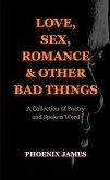 Love, Sex, Romance & Other Bad Things (Poetry & Spoken Word) (eBook, ePUB)