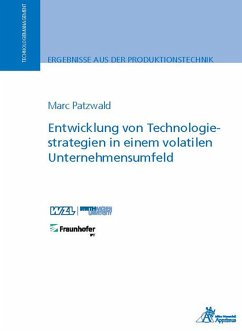 Entwicklung von Technologiestrategien in einem volatilen Unternehmensumfeld (eBook, PDF) - Patzwald, Marc